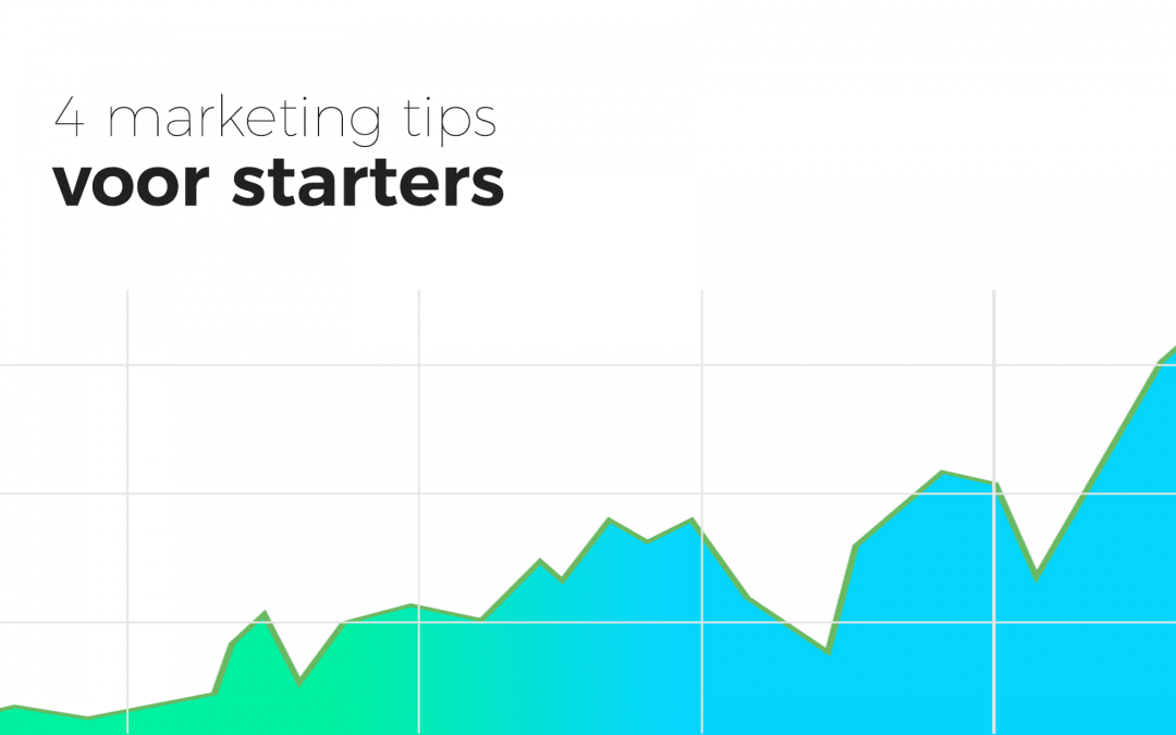 Marketing voor Starters – 4 tips voor startende ondernemers